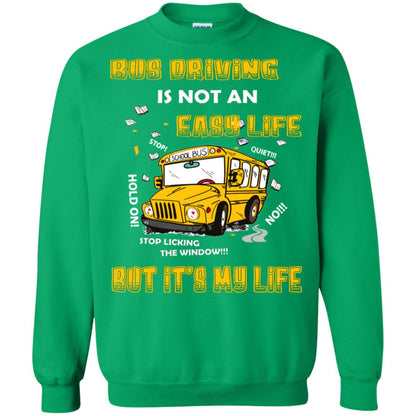 Bus Driving Is Not An Easy Life But Its My Life Shirt Irish Green