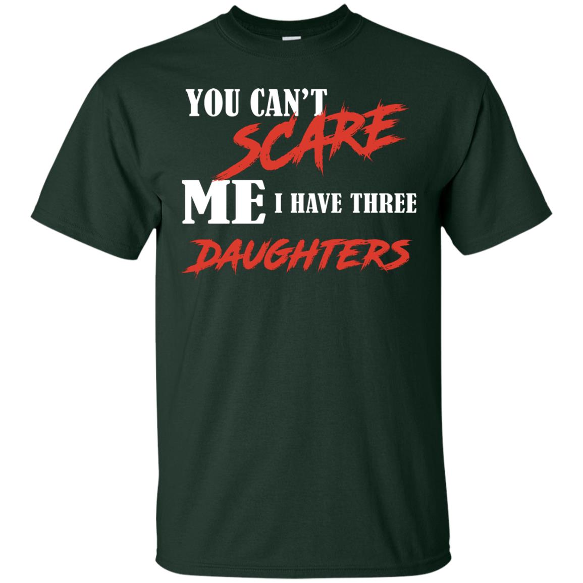 Prarents T-shirt You Can_t Scare Me I Have Three Daughters Forest Green