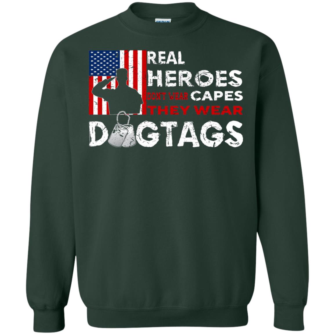 Real Heroes Don_t Wear Capes They Wear Dogtags Military T-shirt Forest Green