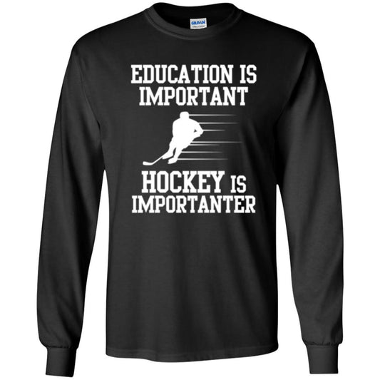 Hockey T-shirt Education Is Important Hockey Is Importanter Black