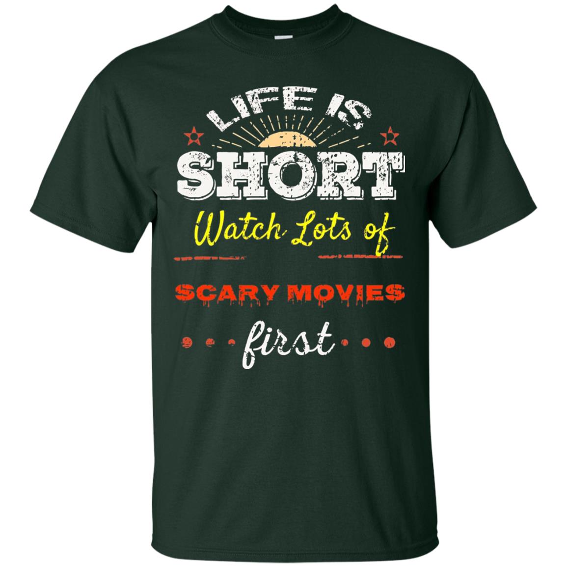 Horror Movie T-shirt Life Is Short Watch Scary Movies First Forest Green