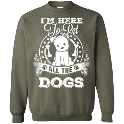 Dog Lover T-shirt I'm Here To Pet All The Dogs Military Green