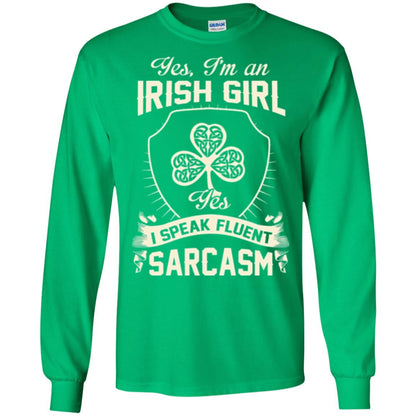 St Patricks Day T-shirt I_m An Irish Girl I Speak Fluent Sarcasm Irish Green