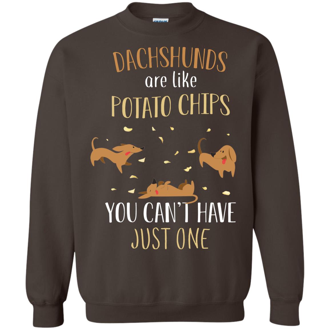 Dachshunds Are Like Potato Chips You Can't Have Just One Shirt Dark Chocolate
