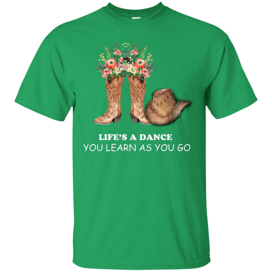 Life_s A Dance You Learn As You Go Dancing Shirt Irish Green