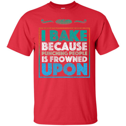 Baking Lovers T-shirt I Bake Because Punching People Is Frowned Upon Red