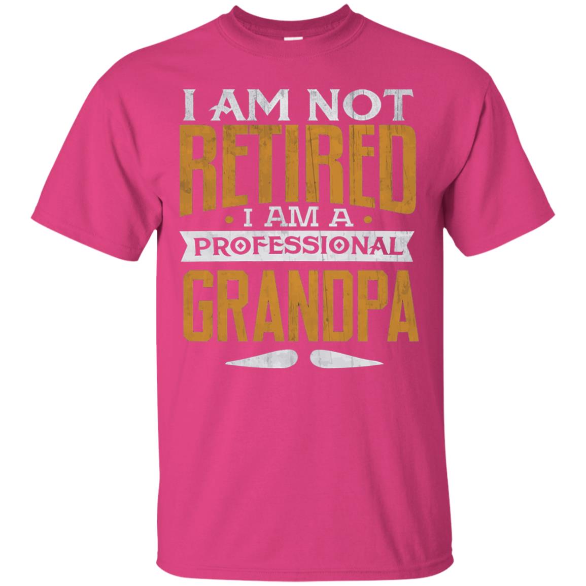 Im Not Retired Im A Professional Grandpa Retirement Shirt Heliconia