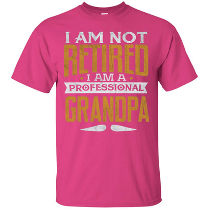 Im Not Retired Im A Professional Grandpa Retirement Shirt Heliconia