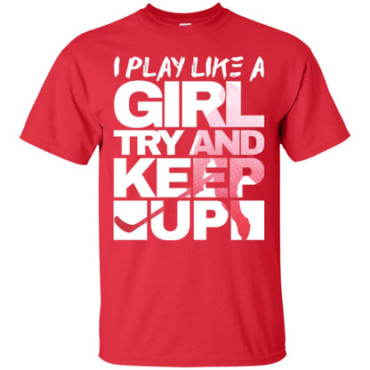 Hockey Lovers T-shirt I Play Like A Girl Red