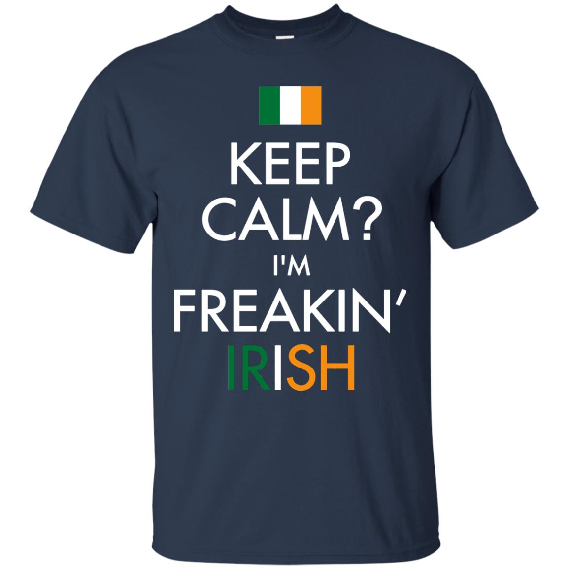 Keep Calm I_m Freakin_ Irish Saint Patrick_s Day Shirt Navy