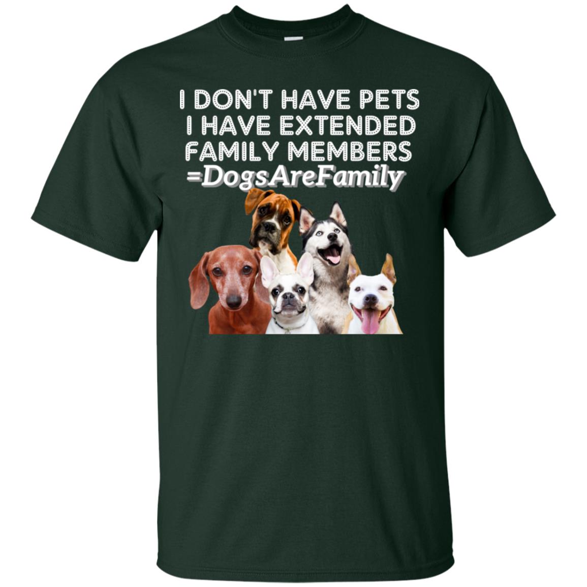 I Don't Have Pets I Have Extended Family Members Shirt Forest