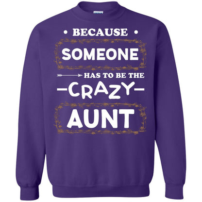 Because Someone Has To Be The Crazy Aunt Shirt For Auntie Purple