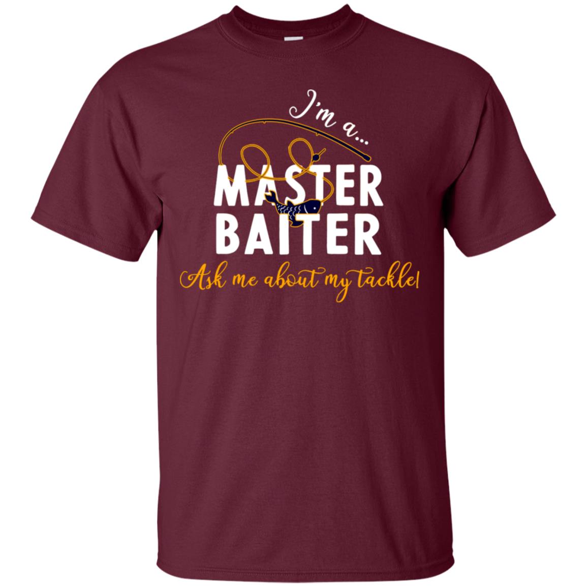I'm A Master Baiter Ask Me About My Tackle Fishing Shirt For Mens Or Womnes Maroon