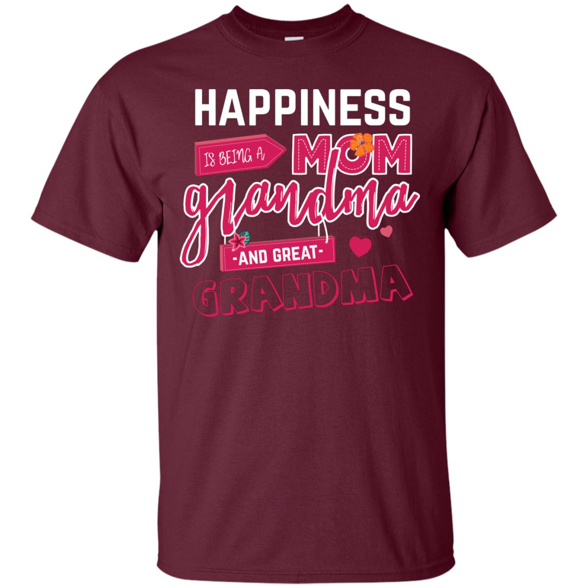 Happiness Is Being A Mom A Grandma And Great Grandma Shirt Maroon