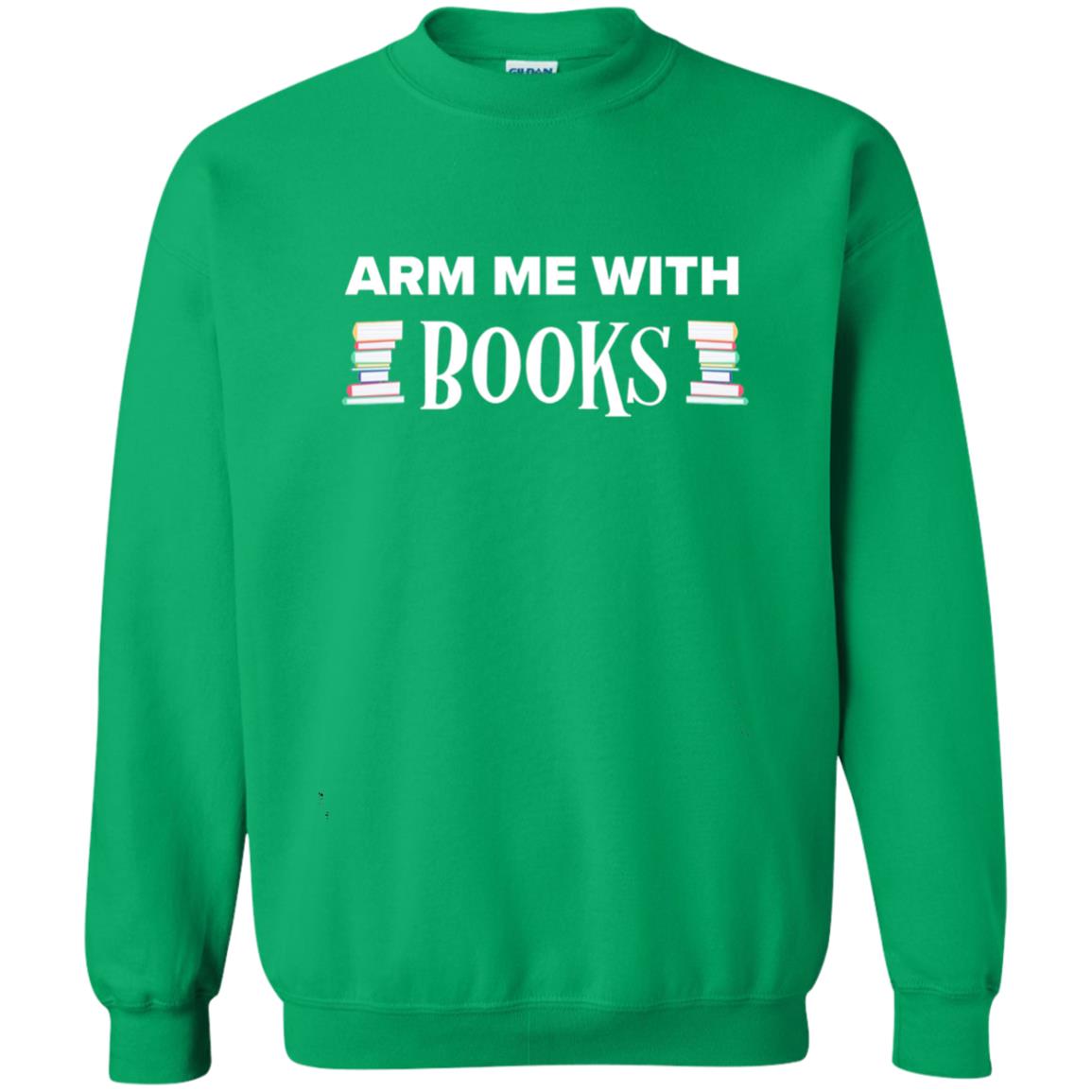 Arm Me With Books Book Lover T-shirt Irish Green