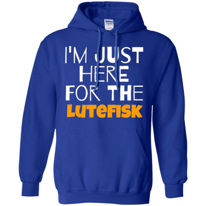 Lutefisk Lovers T-shirt I_m Just Here For The Lutefisk Royal