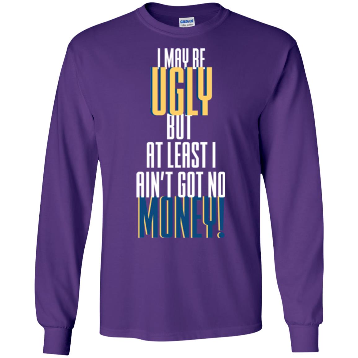 I Maybe Ugly But At Least Ain't Got No Money T-shirt Purple
