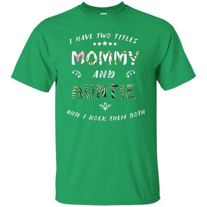 I Have Two Titles Mommy And Auntie Shirt Irish Green