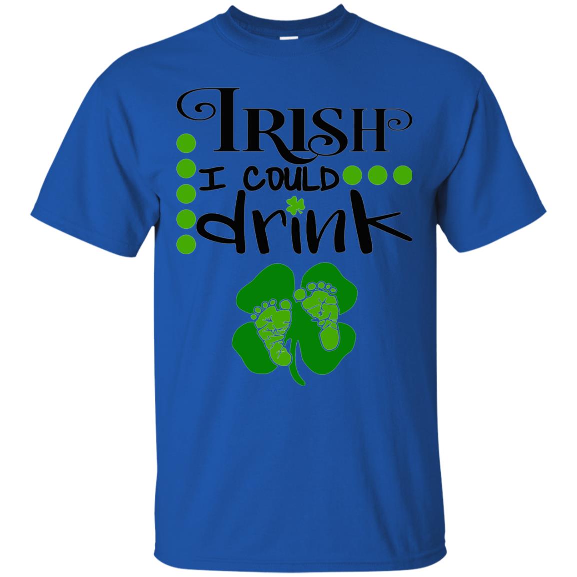 Baby Irish I Could Drink Pregnancy St Patrick_s Day T-shirt Royal