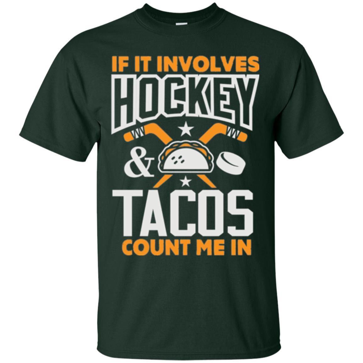 If It Involves Hockey And Tacos Count Me In Hockey T-shirt Forest Green