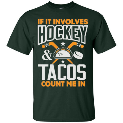If It Involves Hockey And Tacos Count Me In Hockey T-shirt Forest Green