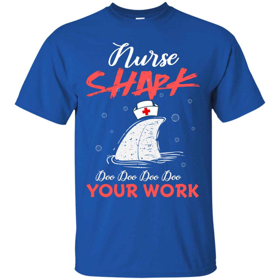 Nurse Shark Doo Doo Doo Your Work Nursing Shark Gift Tshirt For Womens Or Mens Royal