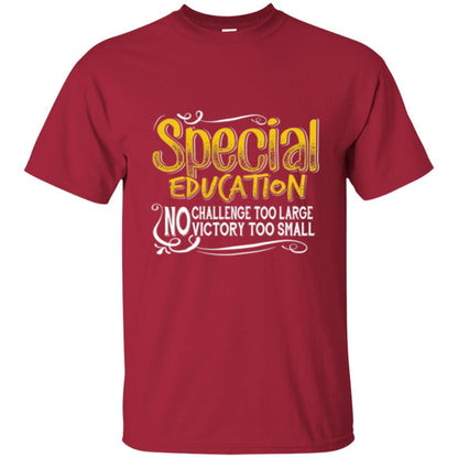 Teacher Mom T-shirt Special Education No Challenge Too Large Cardinal
