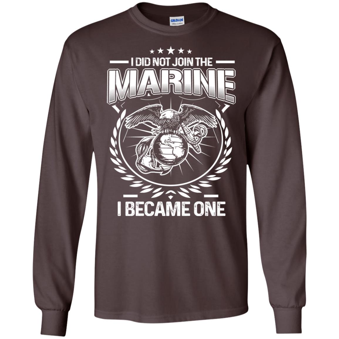 I Did Not Join The Marine I Became One Shirt Dark Chocolate