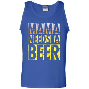 Mama Needs A Beer Shirt For Woman Loves BeerG220 Gildan 100% Cotton Tank Top