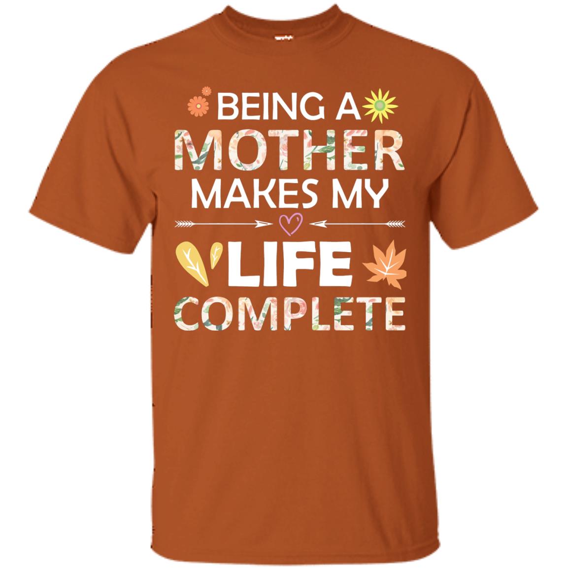 Being A Mother Make My Life Complete Parent_s Day Shirt For Mommy Texas Orange