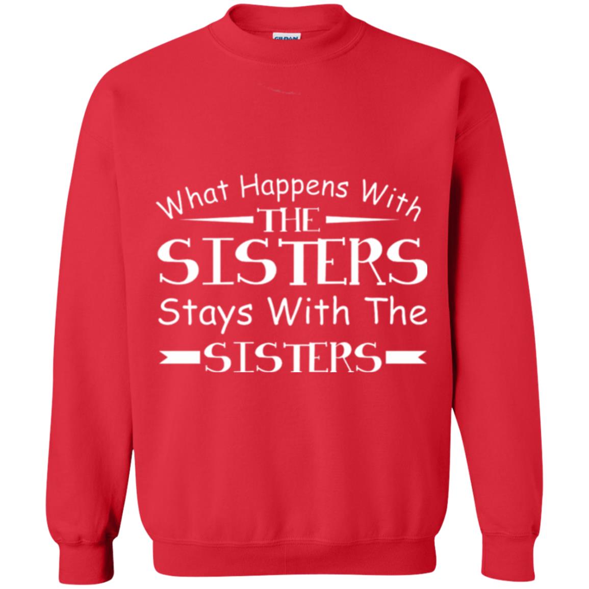 What Happens With Sisters Stays With Sisters Sister Sibling T-shirt Red