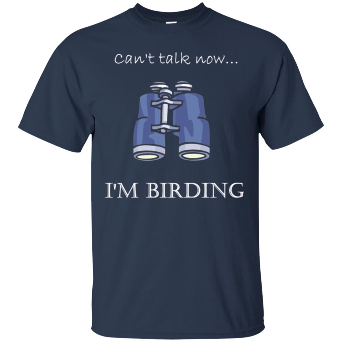 Can_t Talk Now I_m Birding Bird-watching T-shirt Navy