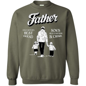 Father Is Daugther's Best Friend Son's Best Partner In Crime ShirtG180 Gildan Crewneck Pullover Sweatshirt 8 oz.