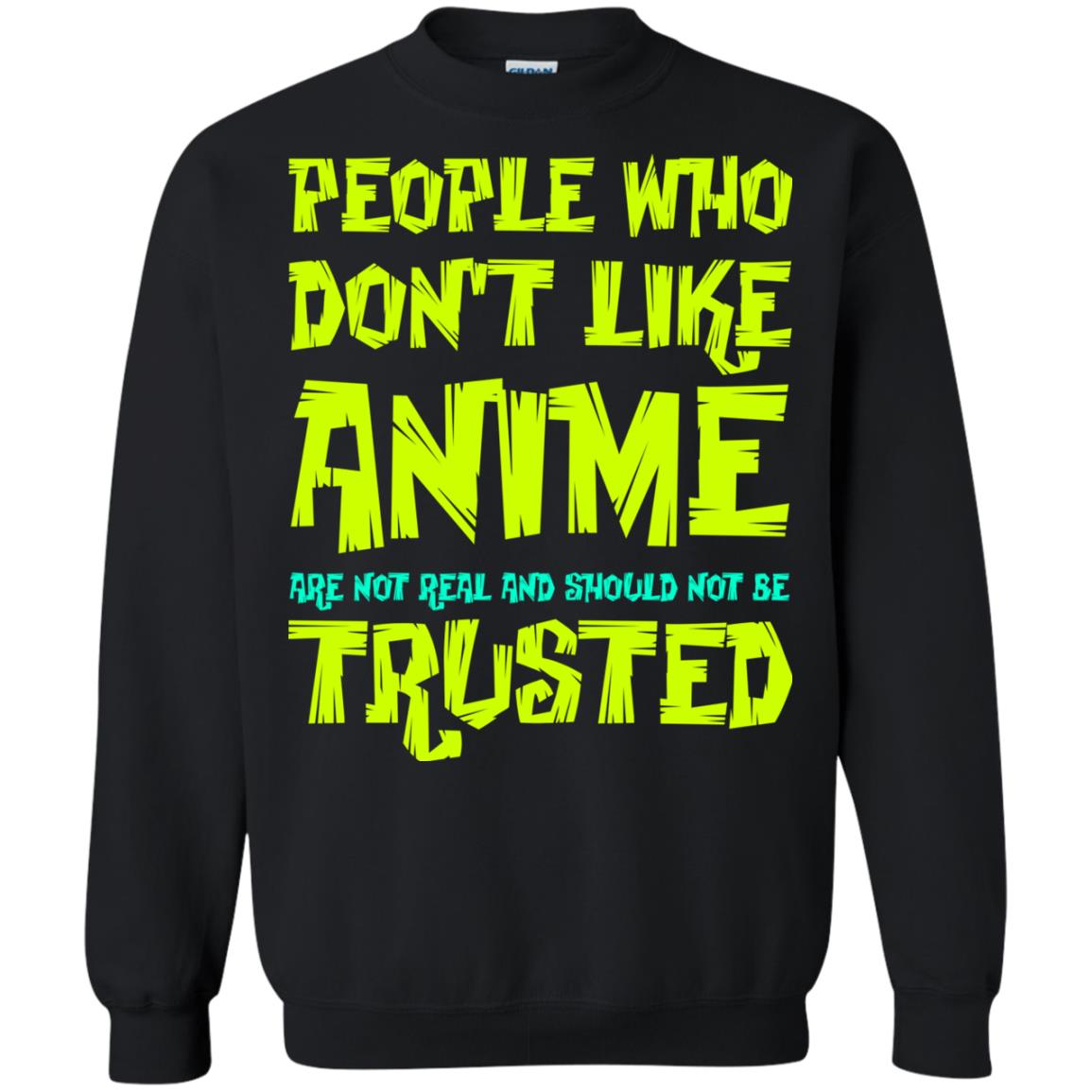 Anime Lover T-shirt People Who Don_t Like Anime Are Not Real And Should Not Be Trusted