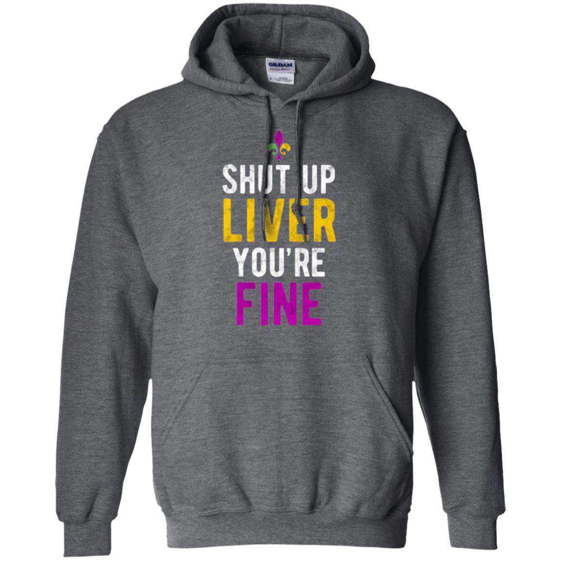 Mardi Gras T-shirt Shut Up Liver You_re Fine Dark Heather