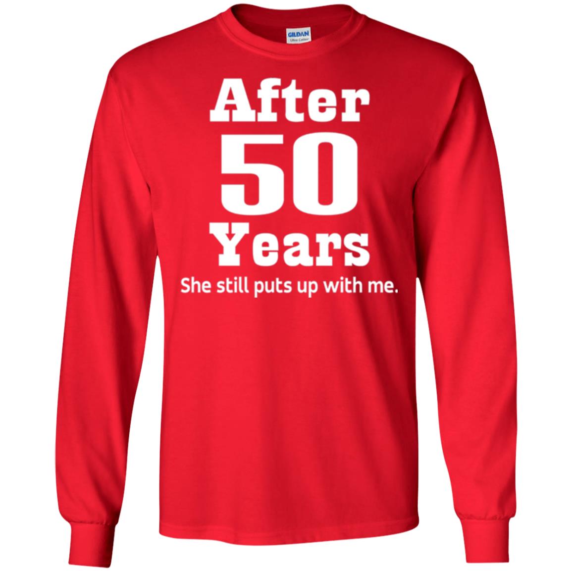 50th Anniversary T-shirt She Still Put Up With Me Red