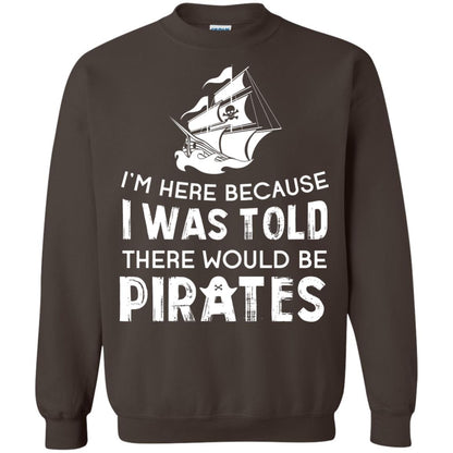 Pirate Captain T-shirt I’m Here Because I Was Told There Would Be Pirates Dark Chocolate
