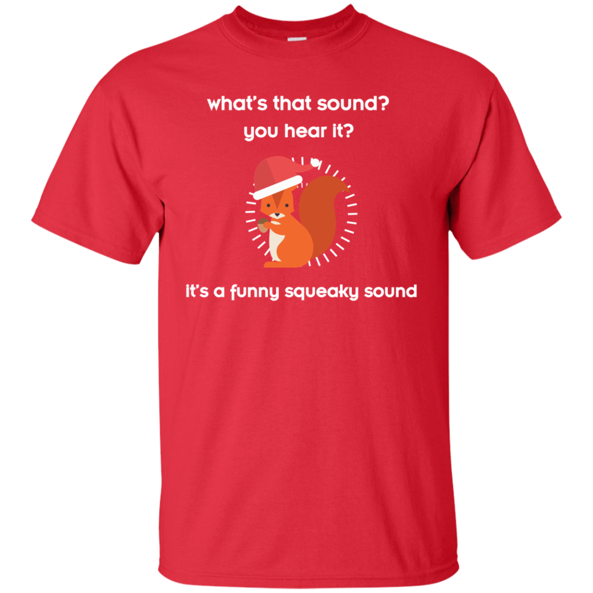 Squirrel T-shirt What's That Sound You Hear It Red