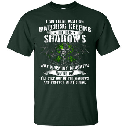 I Am There Waiting Watching Keeping To The Shawdows But When My Daughter Need Me I'll Step Out Of The Shadows And Protect What's Mine Forest