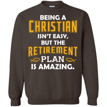 Being A Christian Isn’t Easy But The Retirement Plan Is Amazing Christian Shirt For Retired Men Dark Chocolate