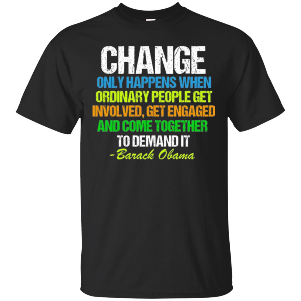 Obama Farewell Speech Change Only Happens When T-shirt Black