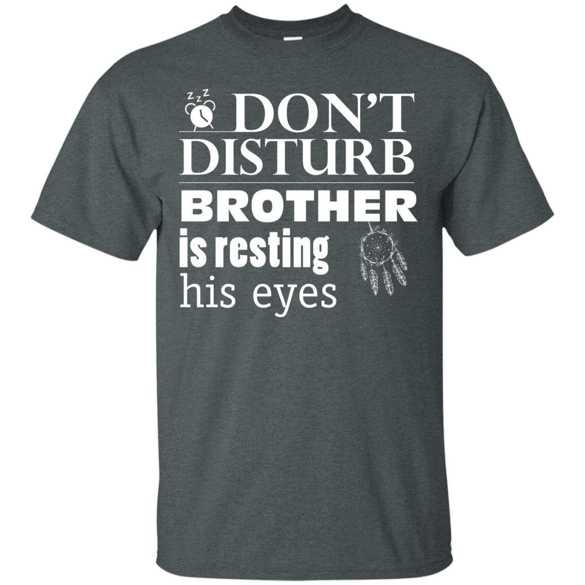 Don't Disturb Brother Is Resting His Eyes Funny Brother Shirt Dark Heather