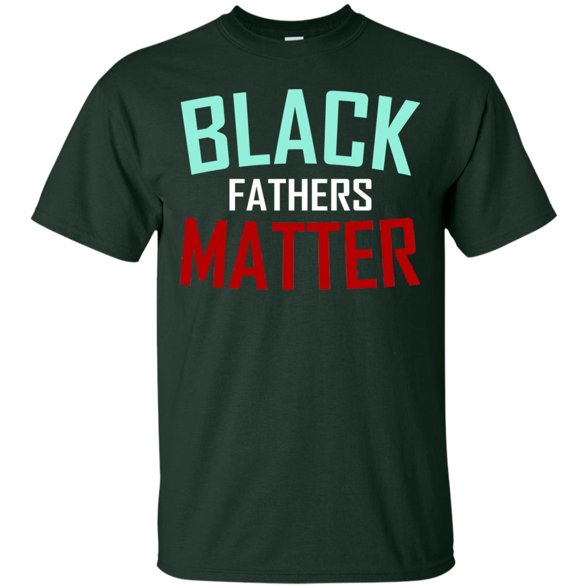 Black Fathers Matter Daddy Shirts Forest