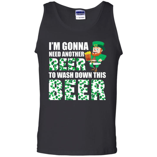 I_m Gonna Need Another Beer To Wash Down This Beer Patrick_s Day T-shirt Black