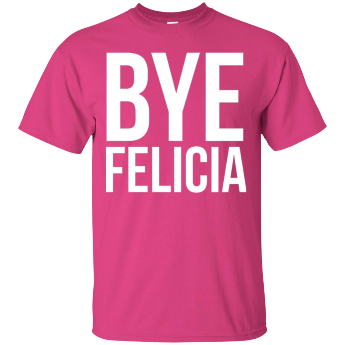 Bye Felicia Funny T-shirt Heliconia