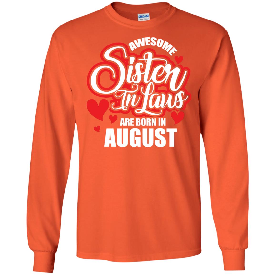 August T-shirt Awesome Sister In Laws Are Born In August Orange