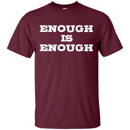 Enough Is Enough Gun Control T-shirt Maroon