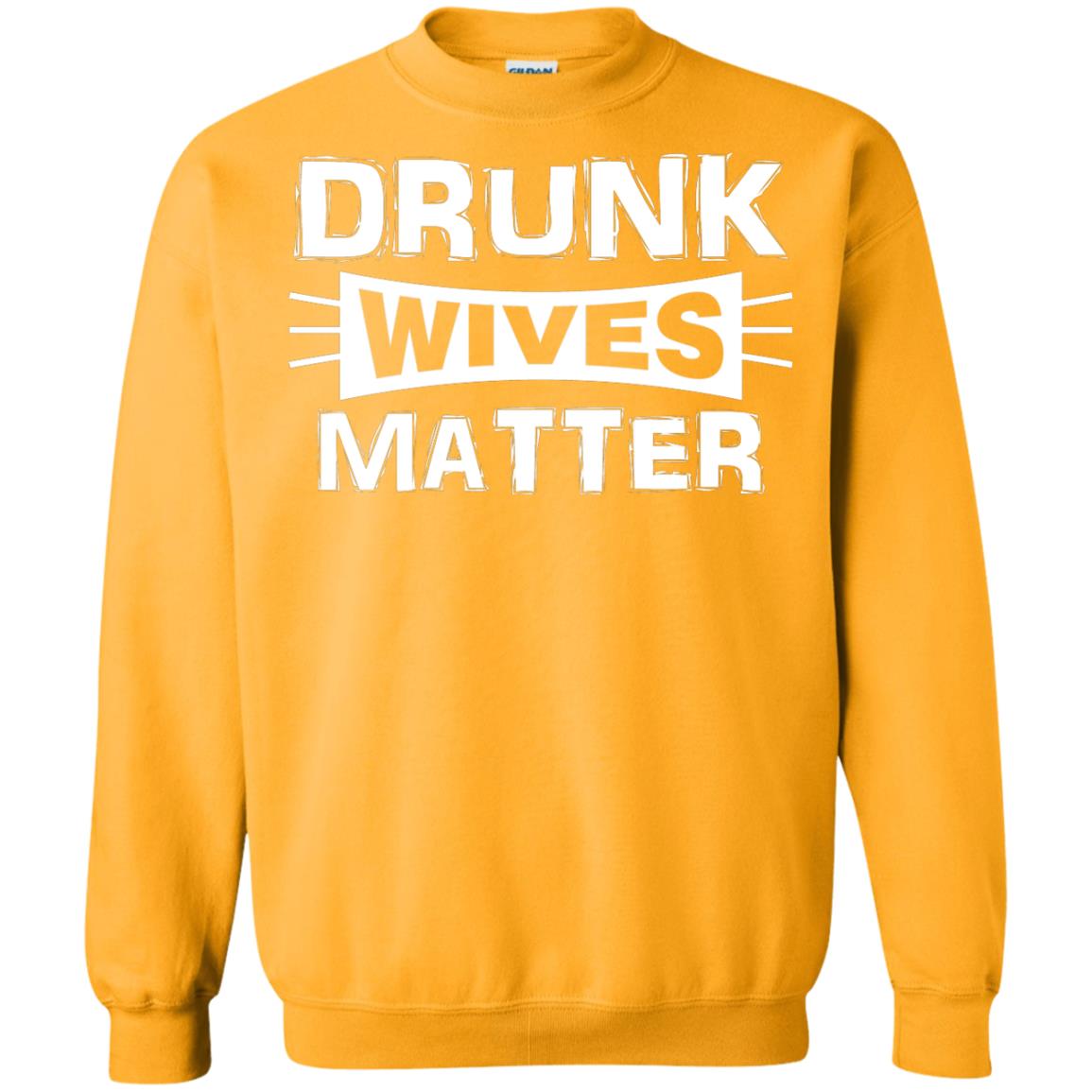 Drunk Wives Matter Wife Shirt Gold