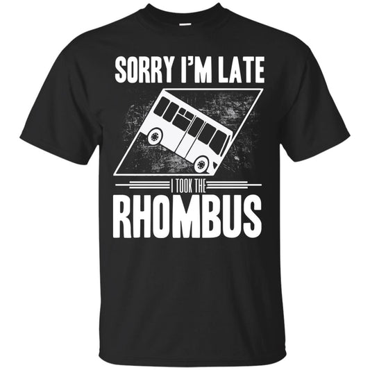 Sorry I'm Late, I Took The Rhombus Black
