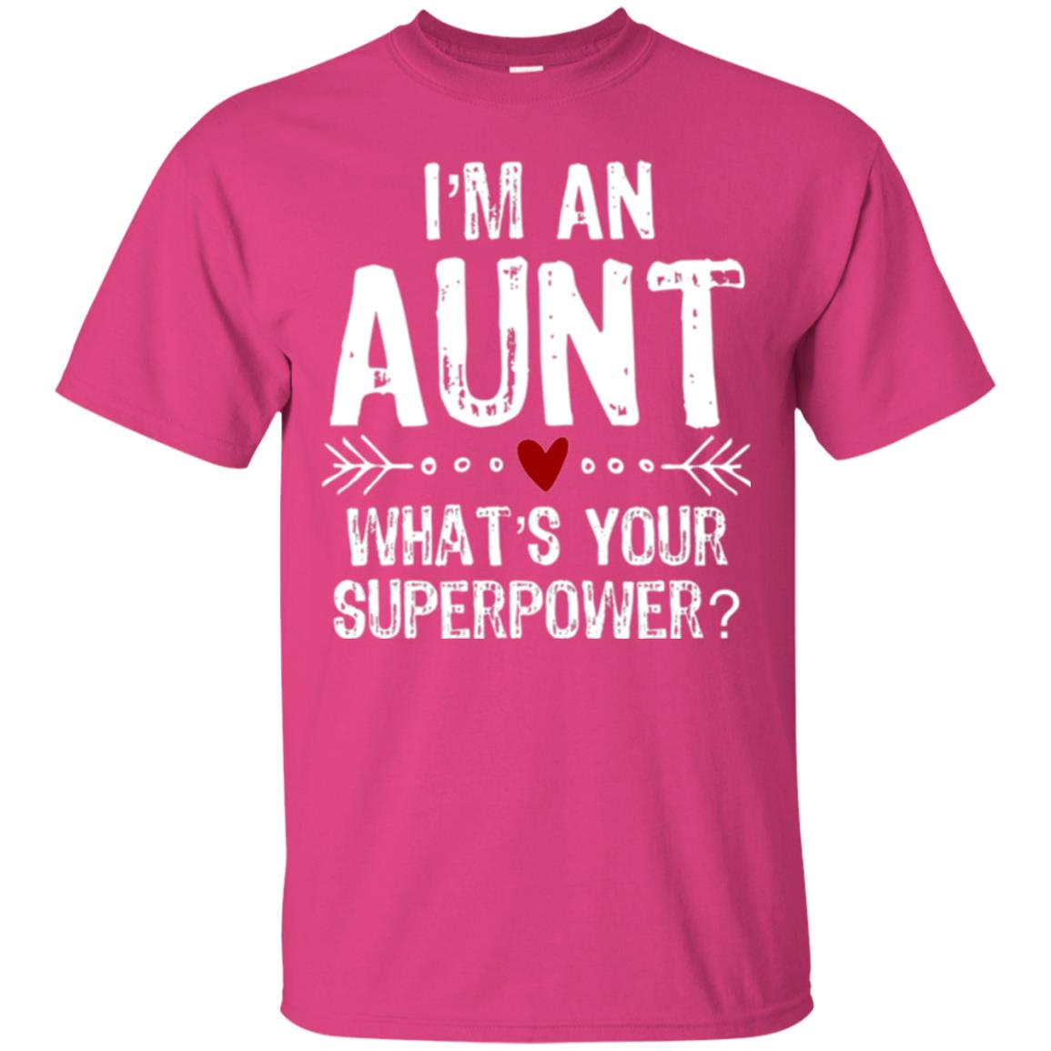 Aunt T-shirt I_m An Aunt What_s Your Superpower Heliconia